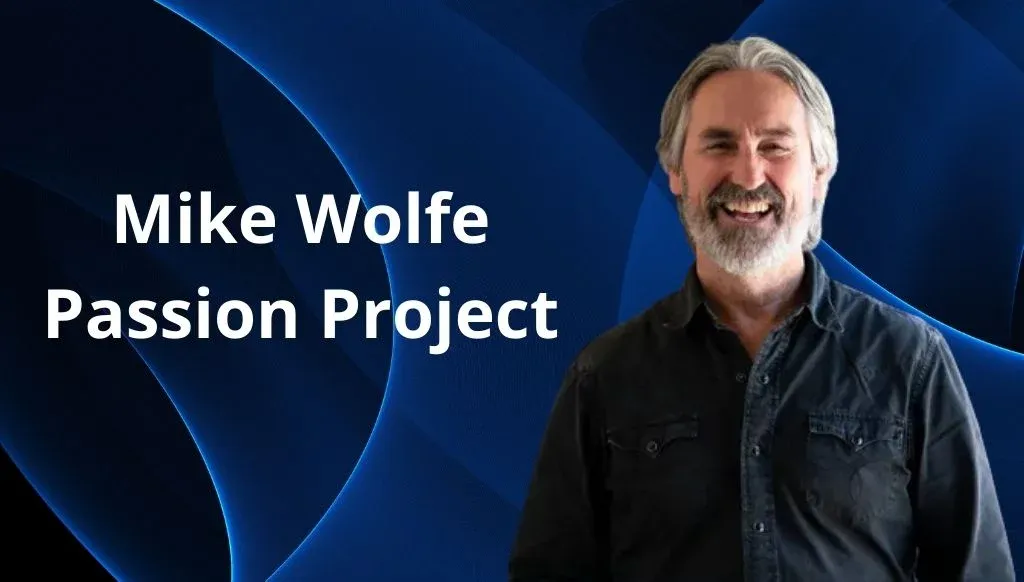 mike wolfe passion project
